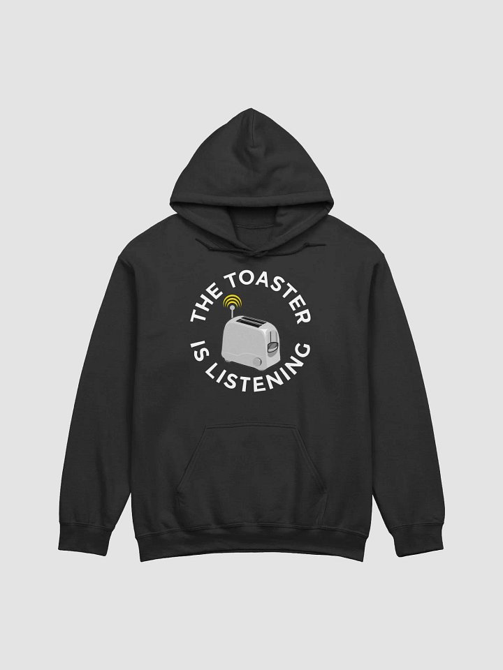 The Toaster Is Listening Hoodie product image (1)