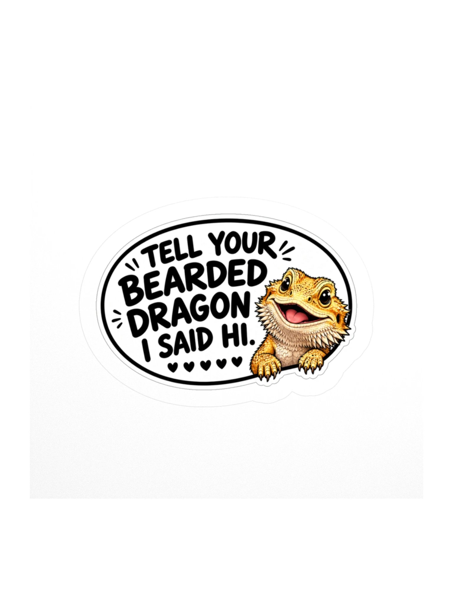 Tell Your Bearded Dragon I Said Hi Kiss Cut Sticker product image (1)