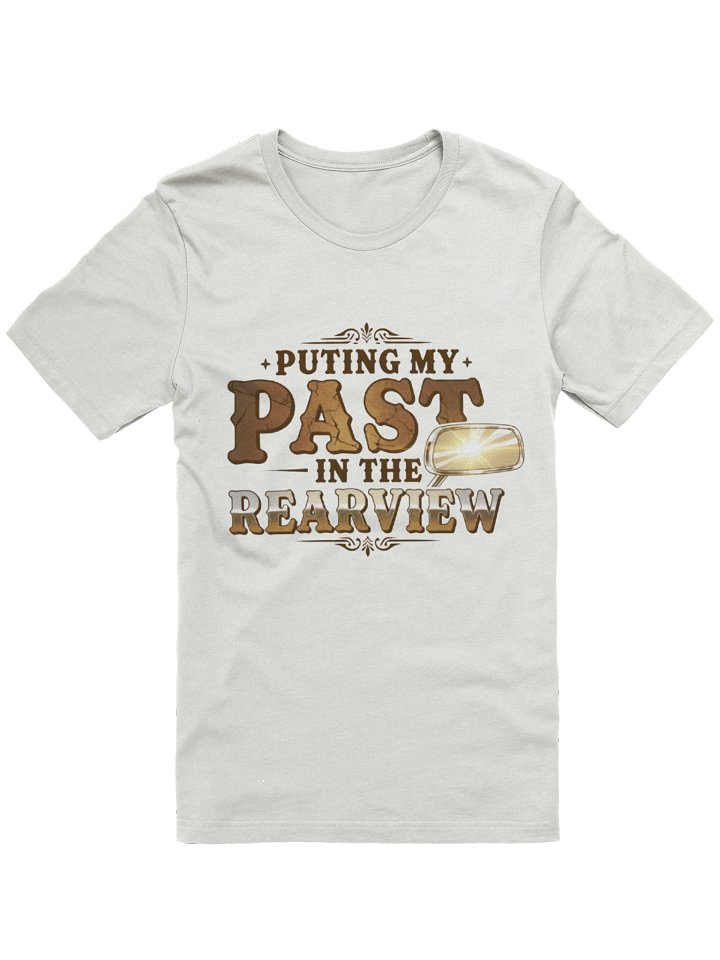 Putting My Past In The Rearview Unisex T-Shirt product image (1)