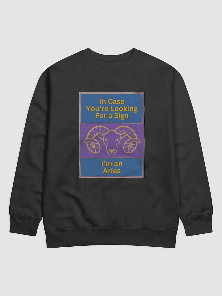 In Case You’re Looking For A Sign Aries Zodiac Sign Sweatshirt, Zodiac Sign vibes Sweatshirt, Aries Sweatshirt, Astrological Sweatshirt product image (1)