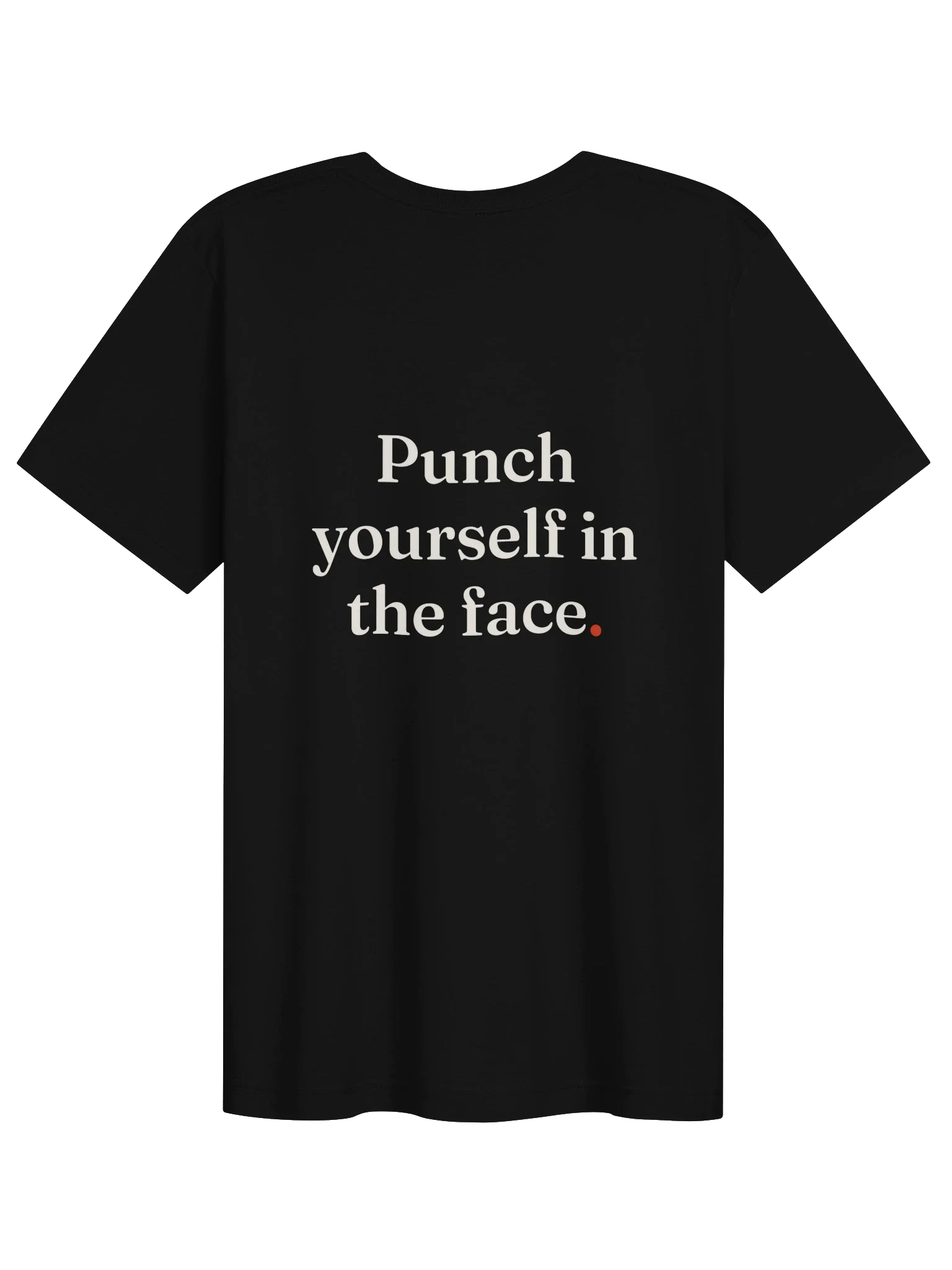 Punch Yourself In The Face. Tee — back view