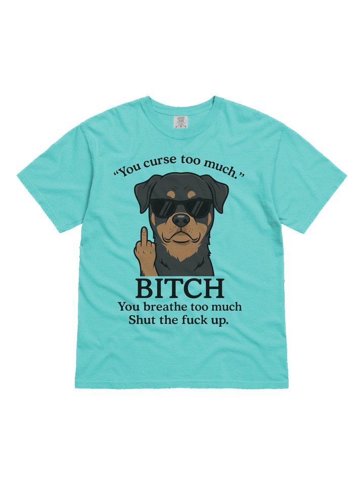 Rottweiler - "You curse too much." Shirt product image (2)