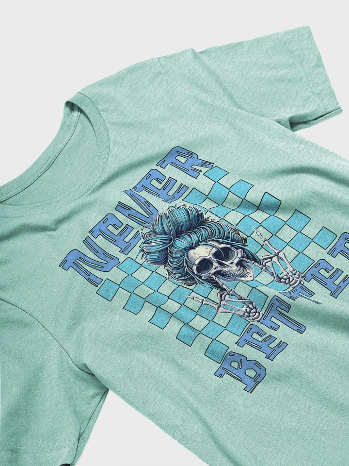 Never Better Skull Woman T-Shirt product image (2)