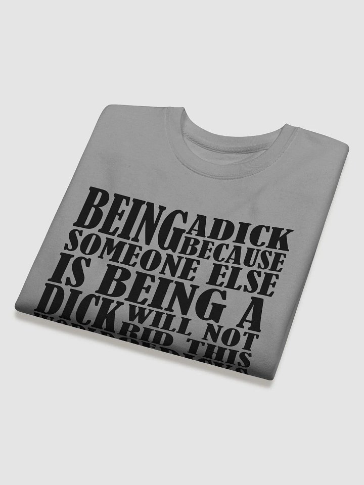Stop Being A Dick - Black Lettering - Cotton Heritage Premium Sweatshirt product image (2)