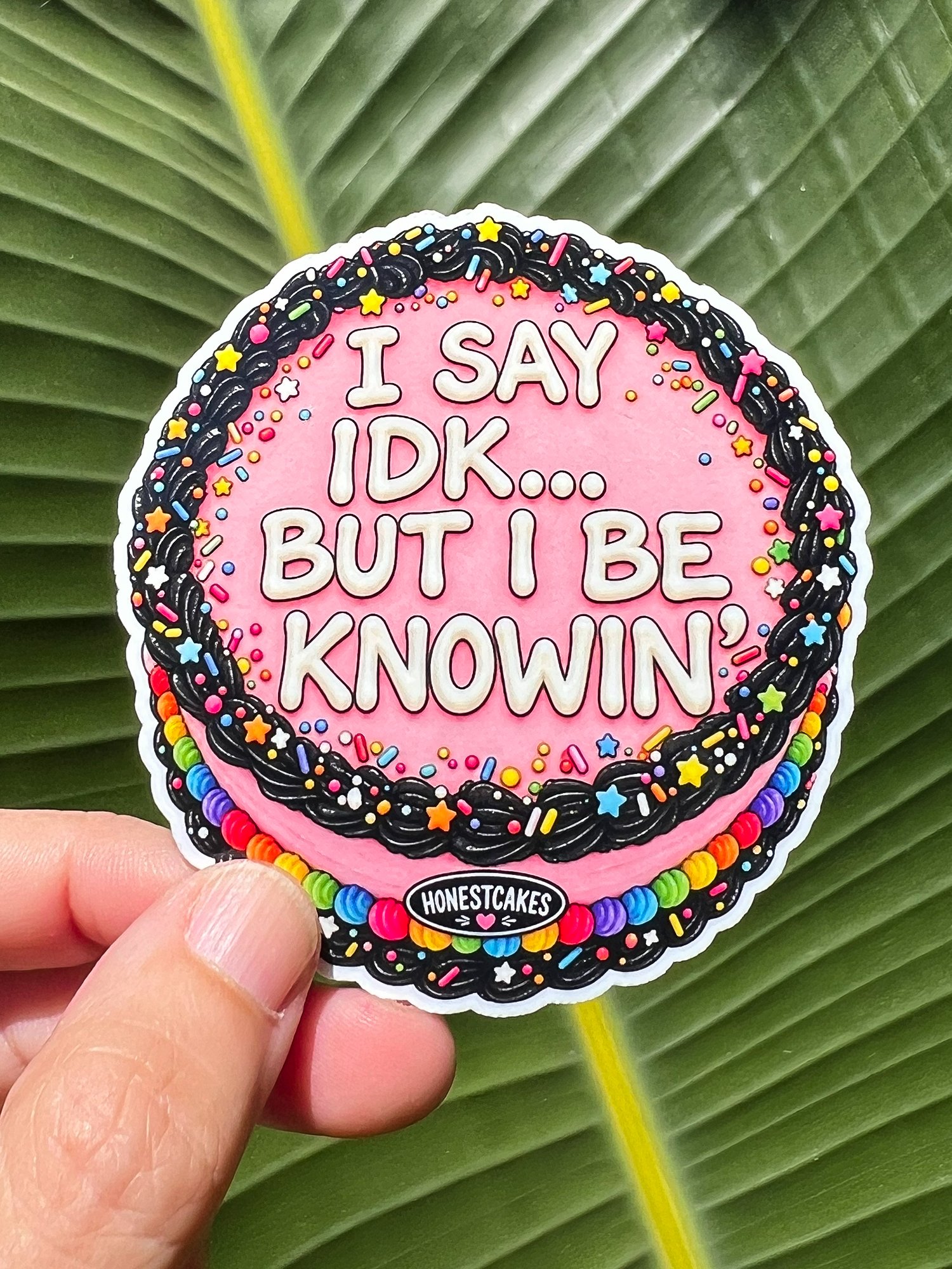 VINYL STICKER: I Say IDK But I Be Knowing FREE SHIPPING product image (1)
