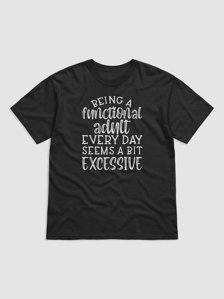 Being A Functional Adult Every Day Seems A Bit Excessive product image (2)