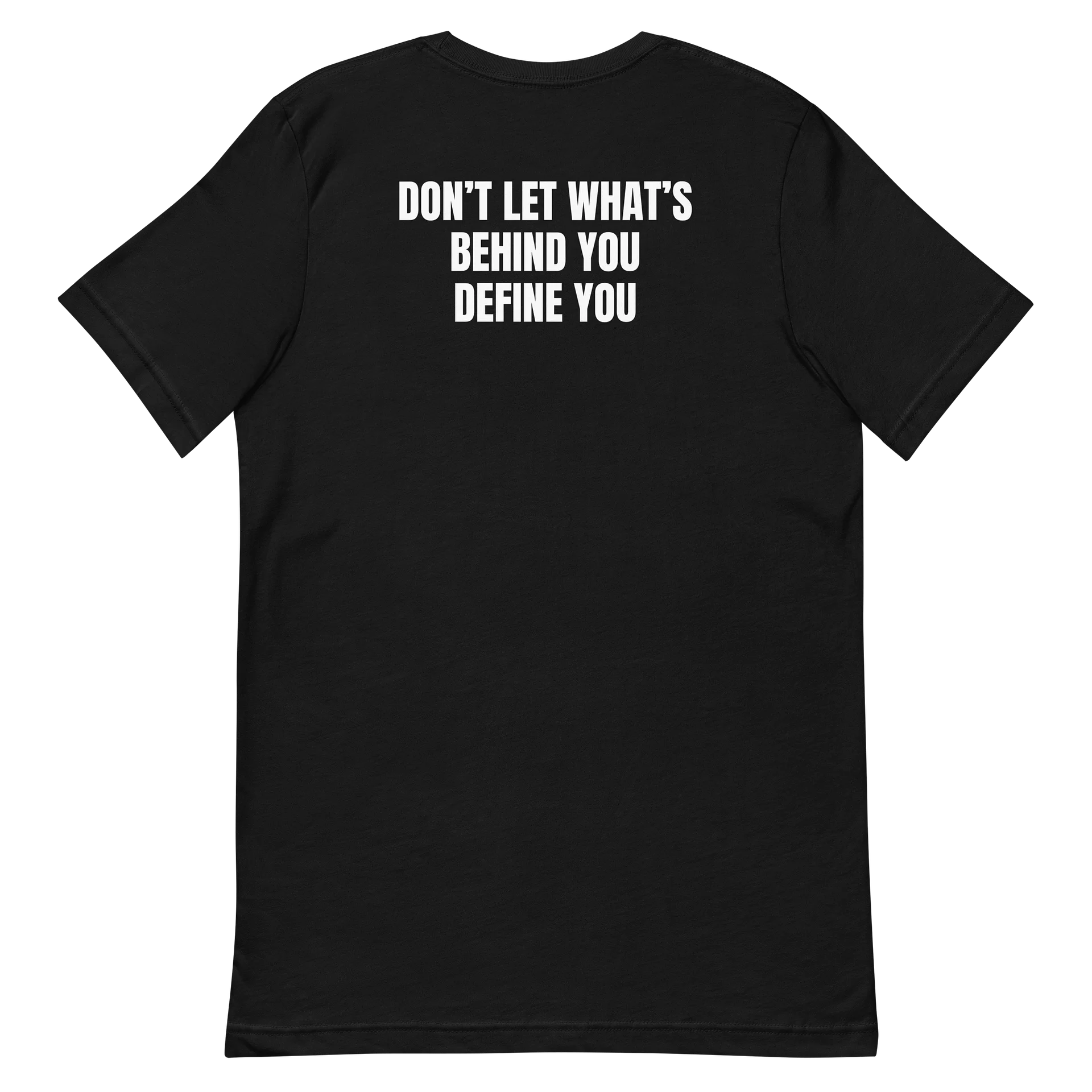 Don’t Let What’s Behind You Define You T-Shirt product image (6)