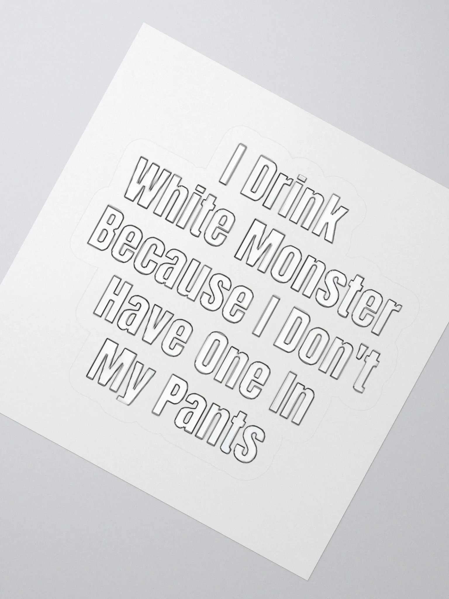 I Drink White Monster Because I Don't Have One In My Pants Sticker product image (2)