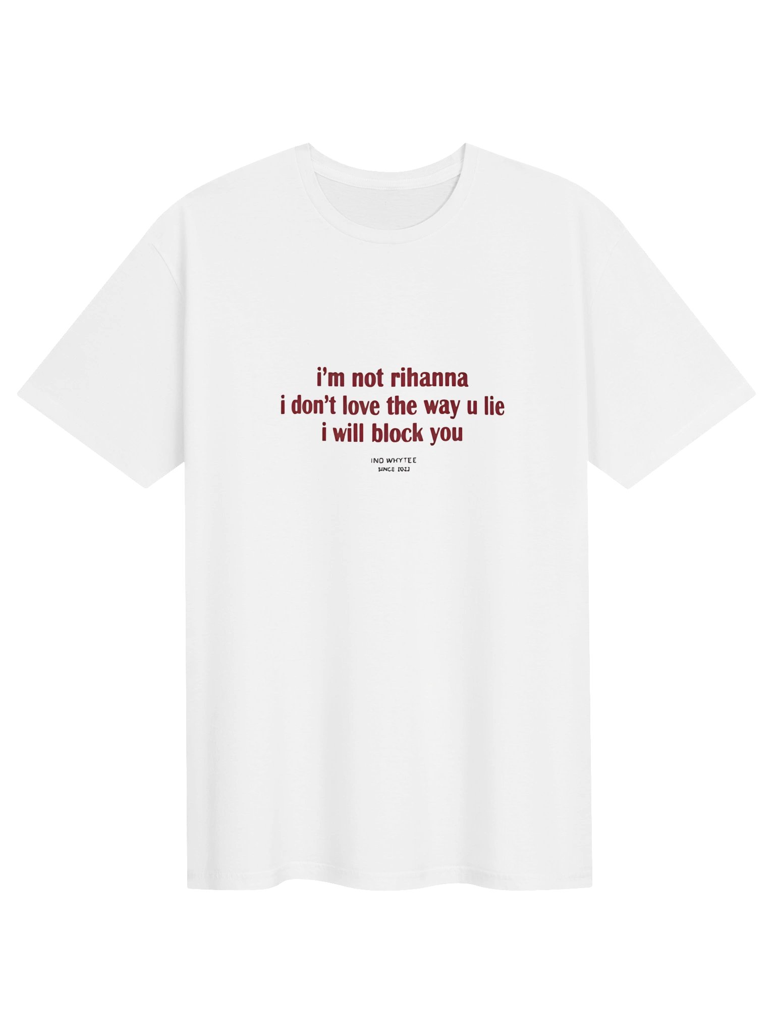Official I’m Not Rihanna I Don’t Love the Way You Lie I Will Block You Shirt product image (1)