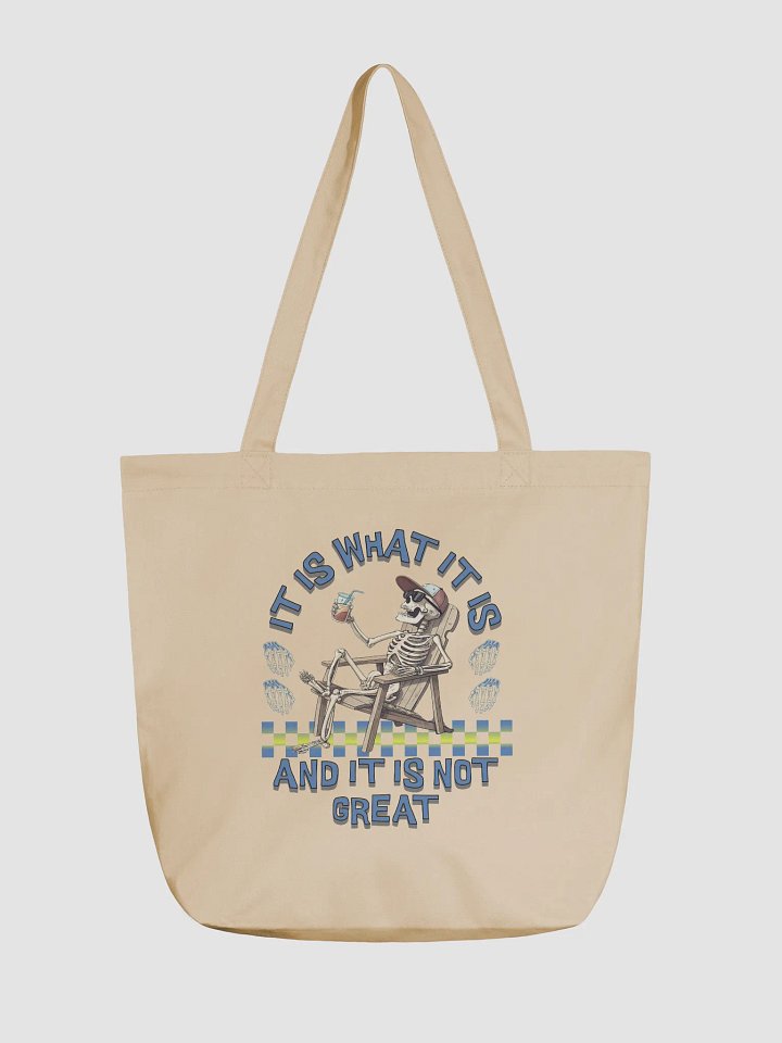 It Is What It Is And It Is Not Great Skeleton Chill Eco Tote product image (5)