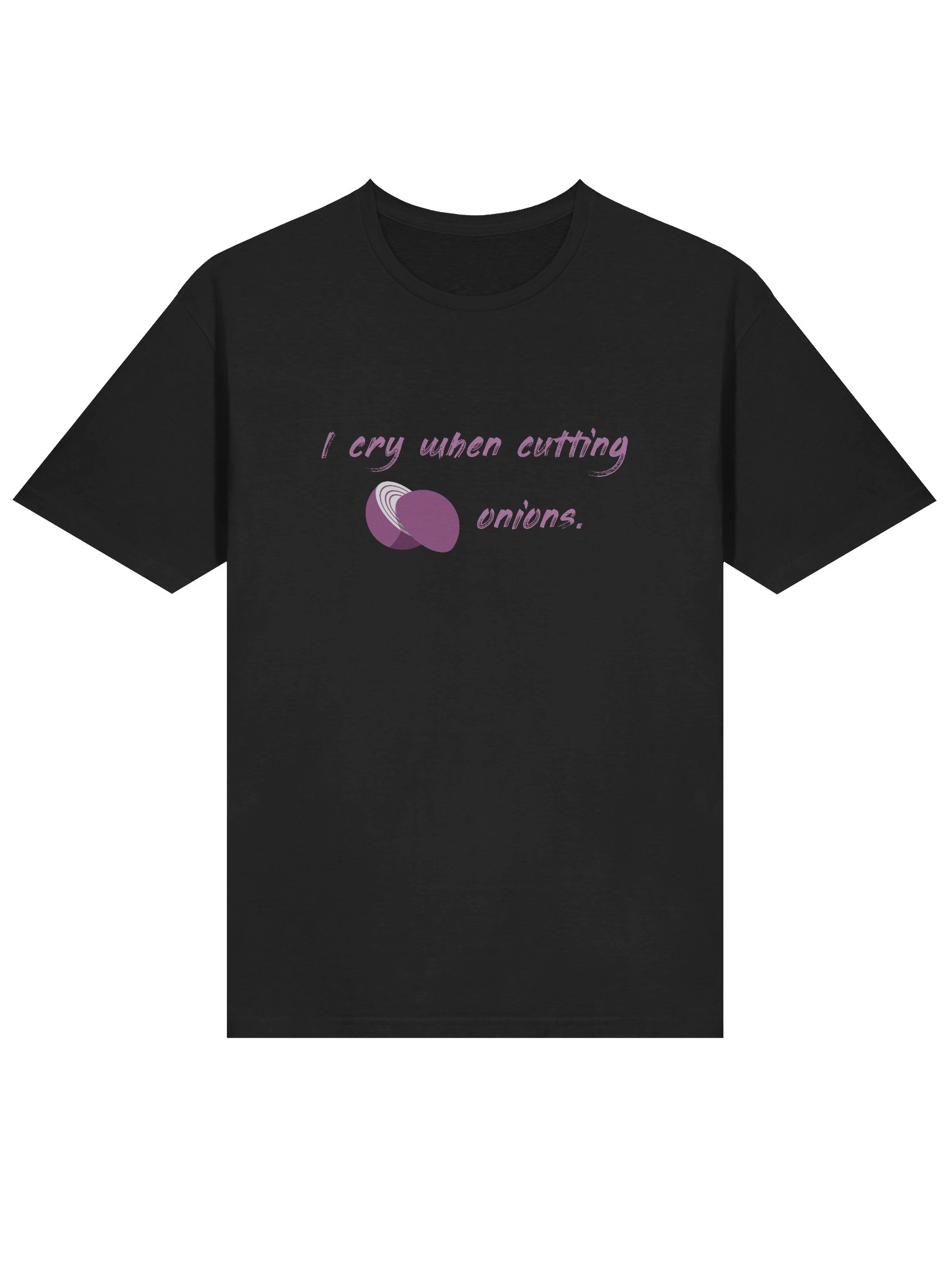 I cry when cutting onions | T-Shirt product image (1)