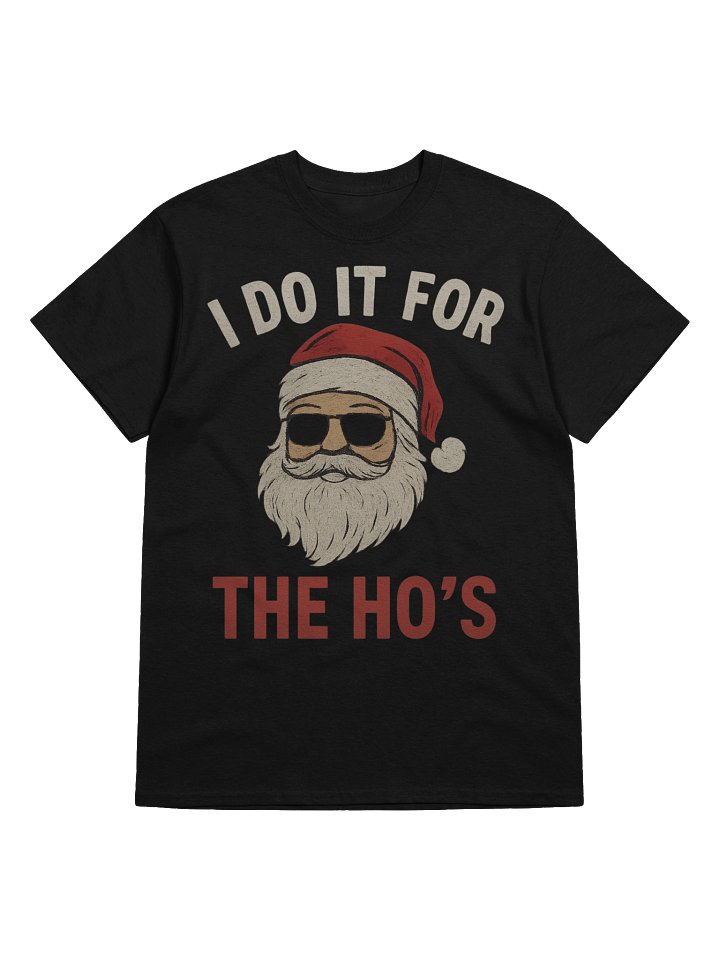 I Do It for the Ho’s Santa T-Shirt | Funny Christmas Shirts product image (1)