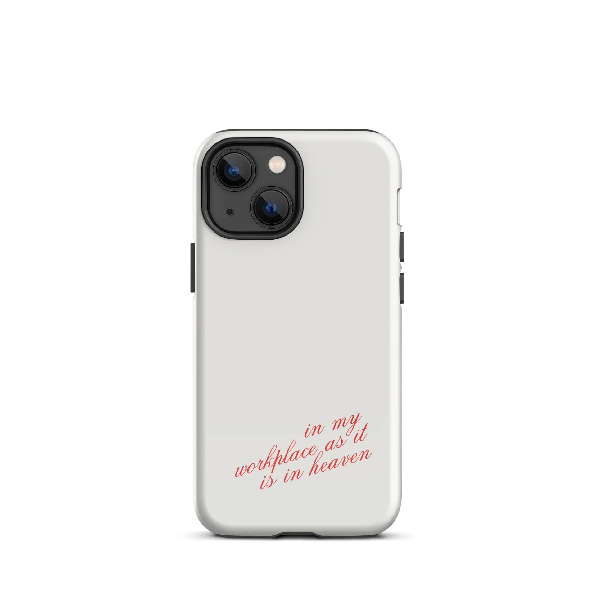 In My Workplace As It Is In Heaven Tough iPhone® Case product image (2)