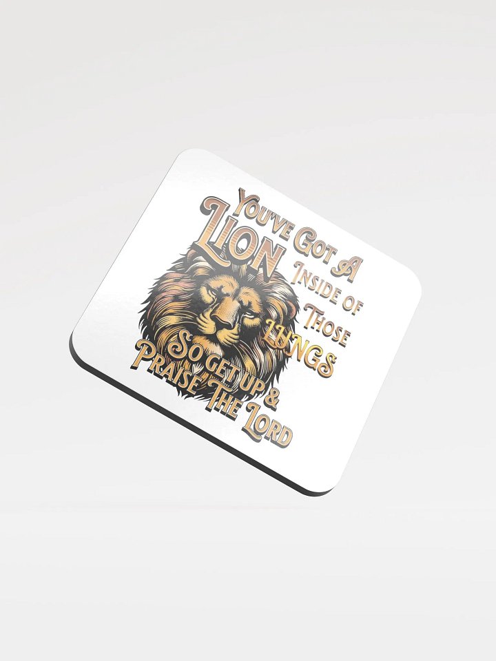 Youve Got A Lion Inside Of Those Lungs hearted Praise Coaster product image (2)