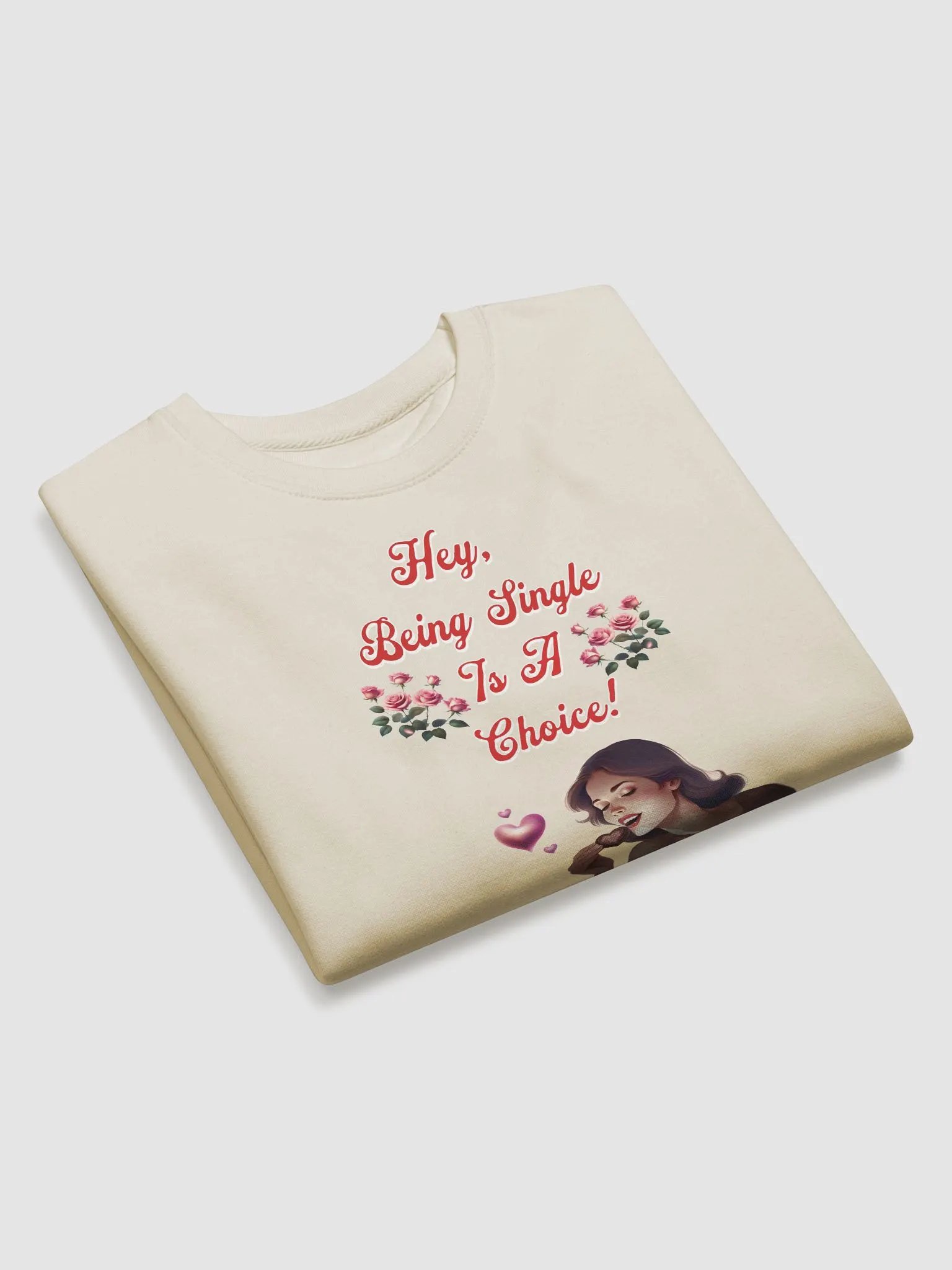 Hey, Being Single Is A Choice - Valentine's Day Design Sweatshirt product image (4)