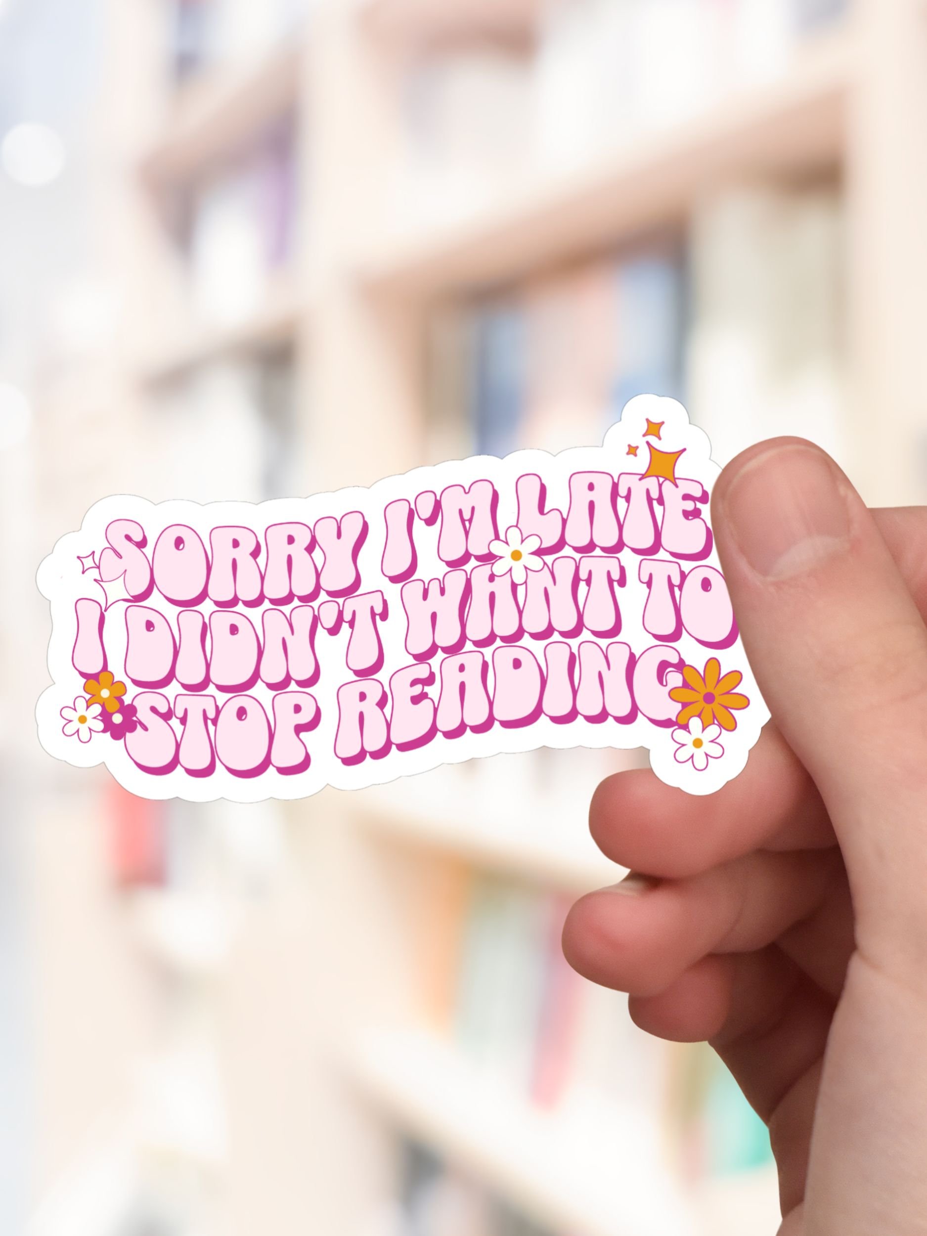 Sorry I'm Late, I Didn't Want to Stop Reading Sticker product image (13)