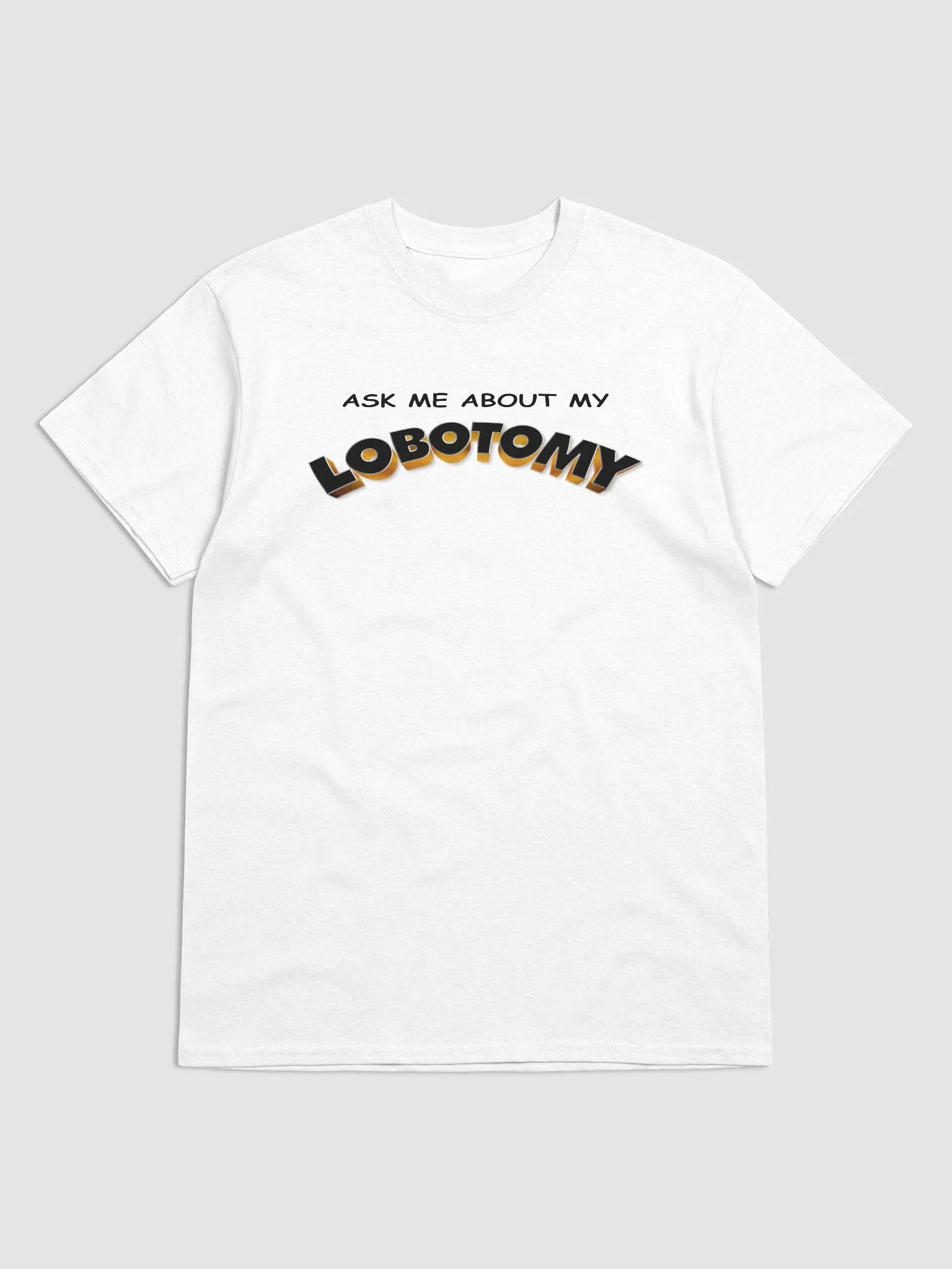 Ask me about my lobotomy T-shirt product image (1)