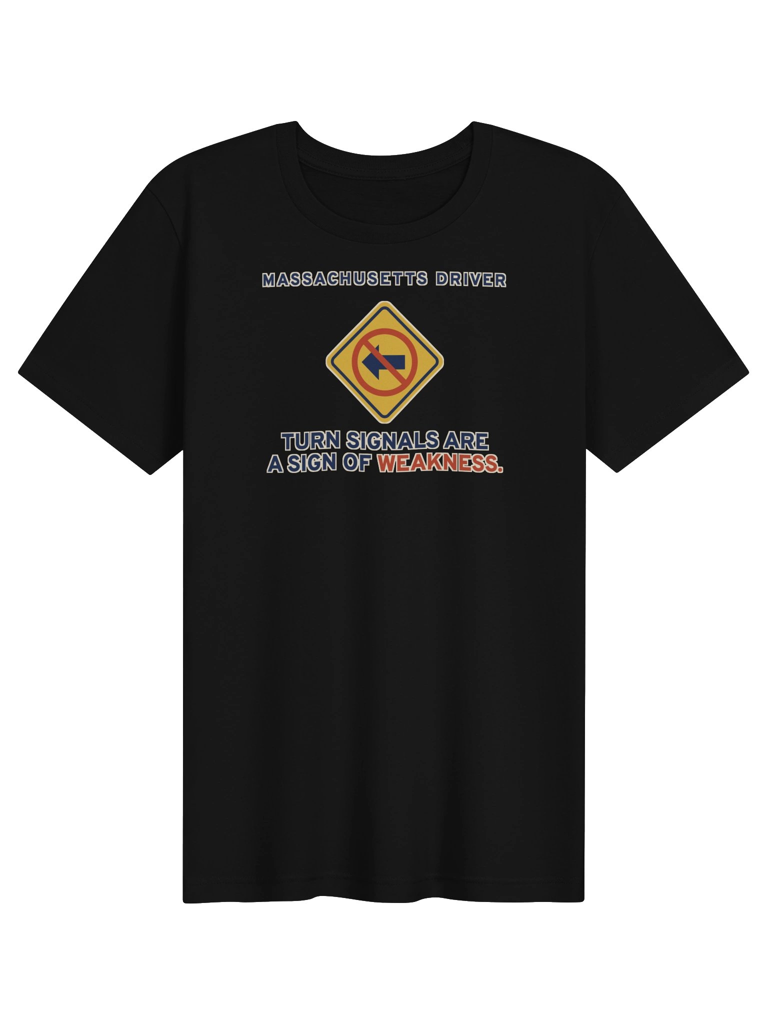 Massachusetts Driver: Turn Signals Are a Sign of Weakness Tee product image (2)