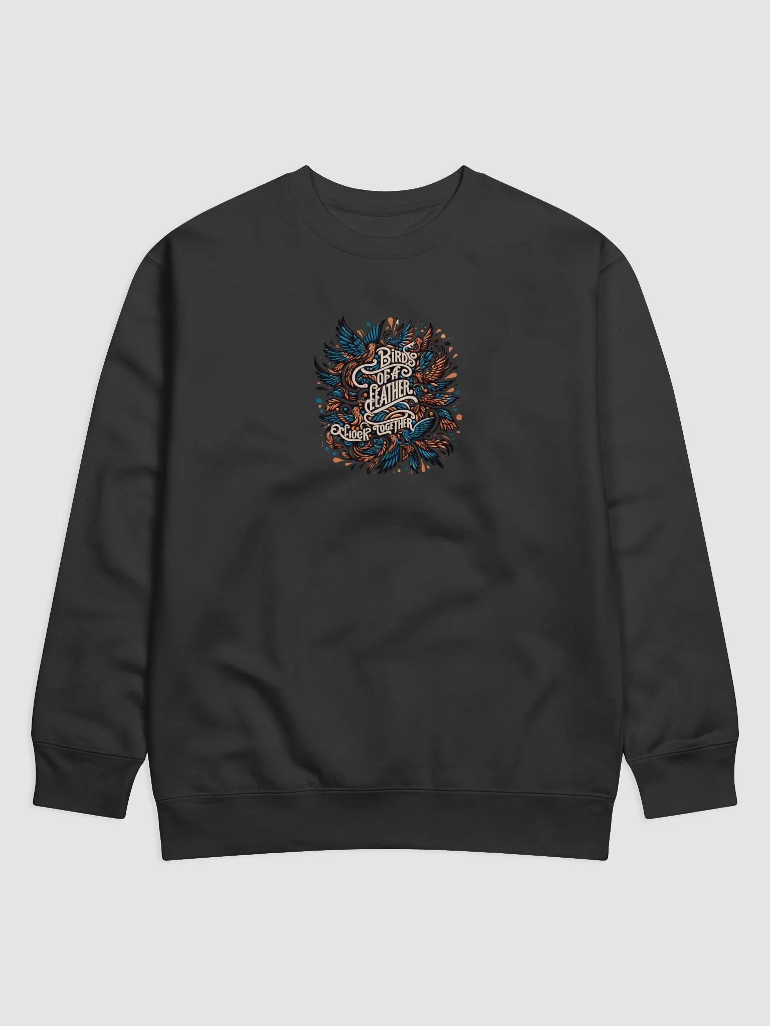 Birds of a Feather Premium Sweatshirt - Typographic Art product image (1)