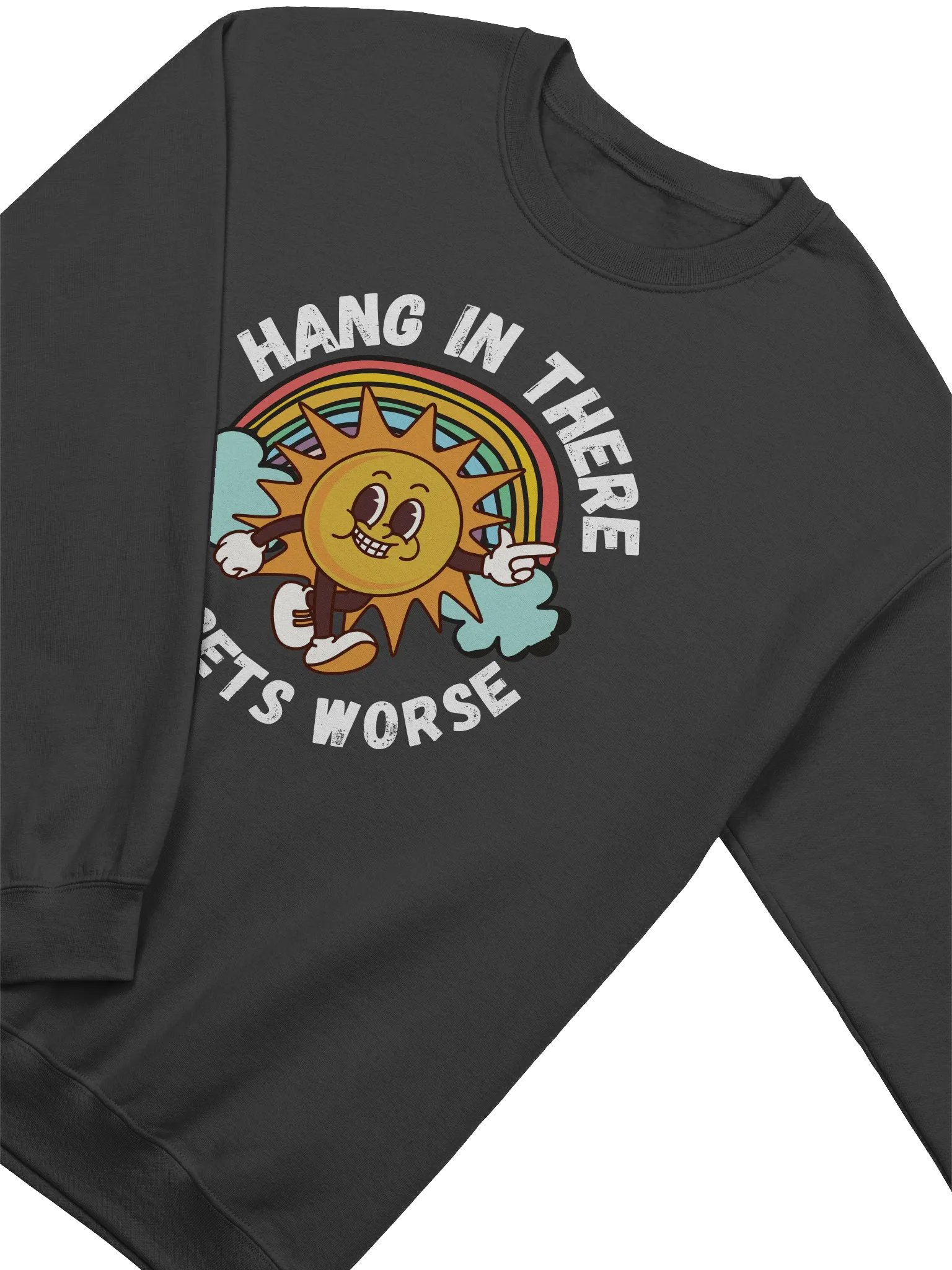 Hang In There It Gets Worse Sweatshirt - Dark Color product image (2)