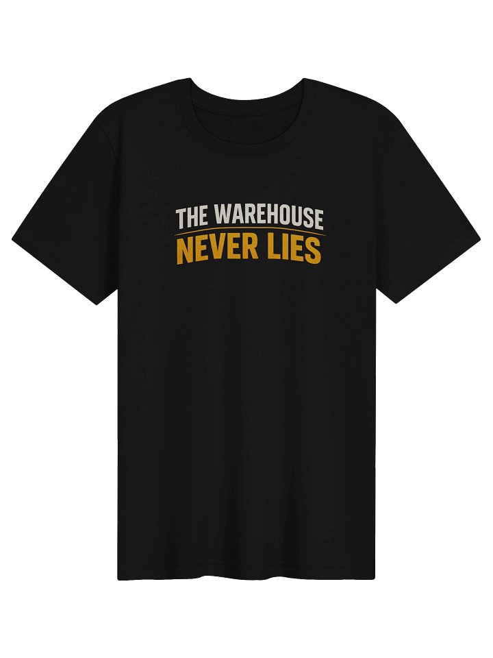 The Warehouse Never Lies T-Shirt product image (1)