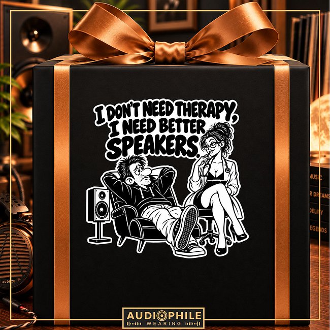 I Dont Need Therapy, I Need Better Speakers