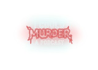 I Could Murder A Podcast | ICMAP