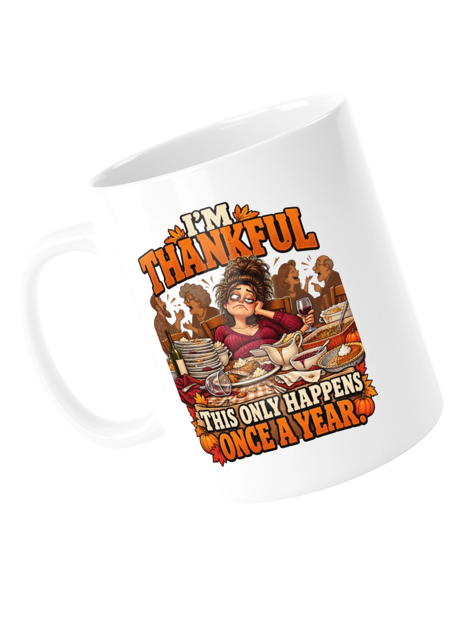 I’m Thankful This Only Happens Once a Year - Mug product image (13)