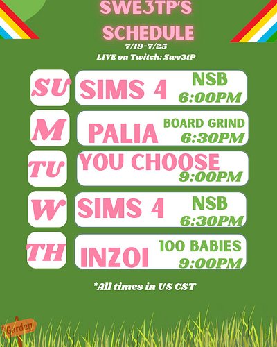 Get ready for a week of fun on Twitch with Swe3tP! 🎮

Here's the schedule:

🌟 Sunday: SIMS 4 NSB at 6:00PM
🌟 Monday: Palia Bo...