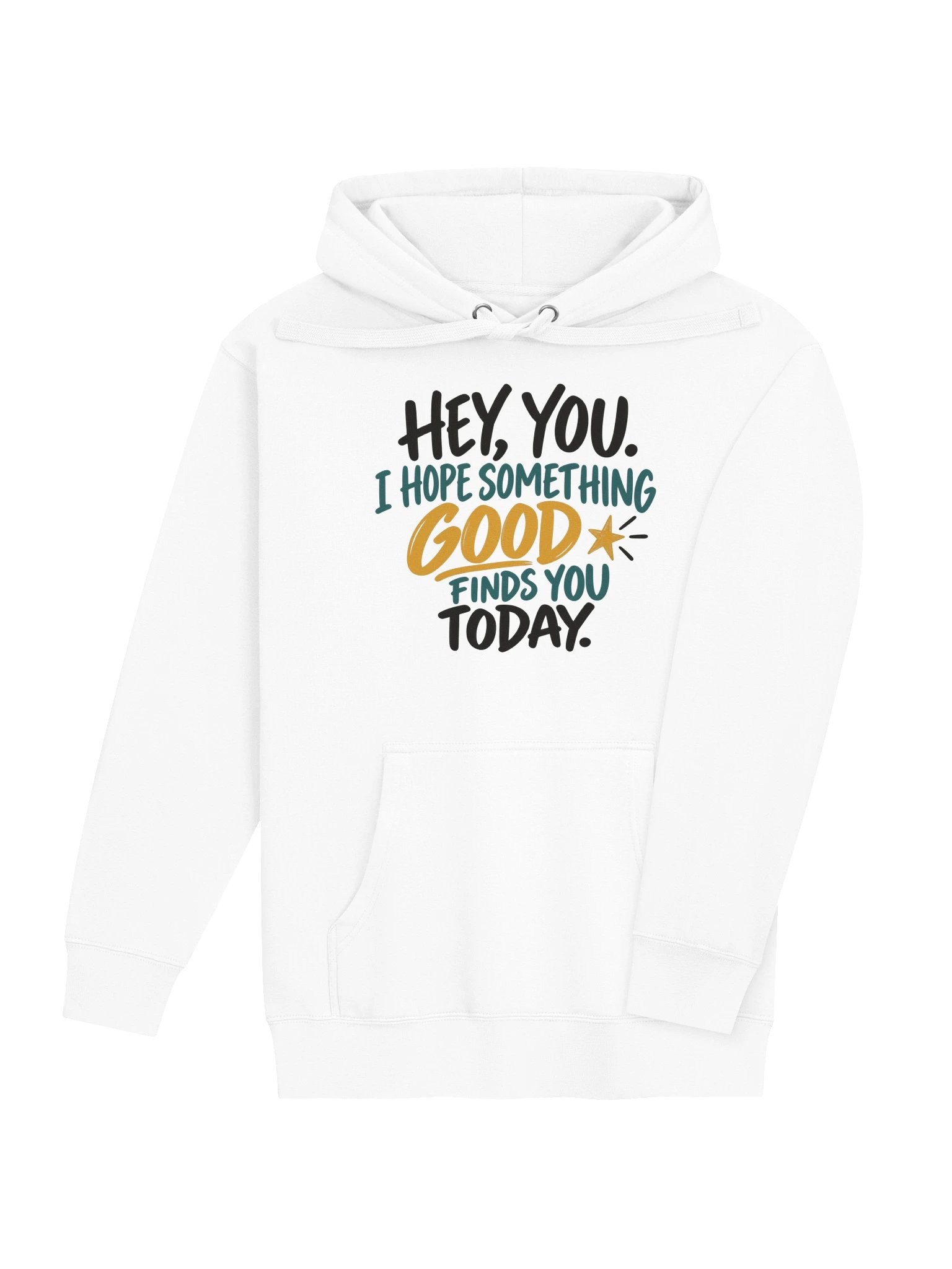 Hey, You. Hope Something Good Finds You Today Hoodie product image (13)