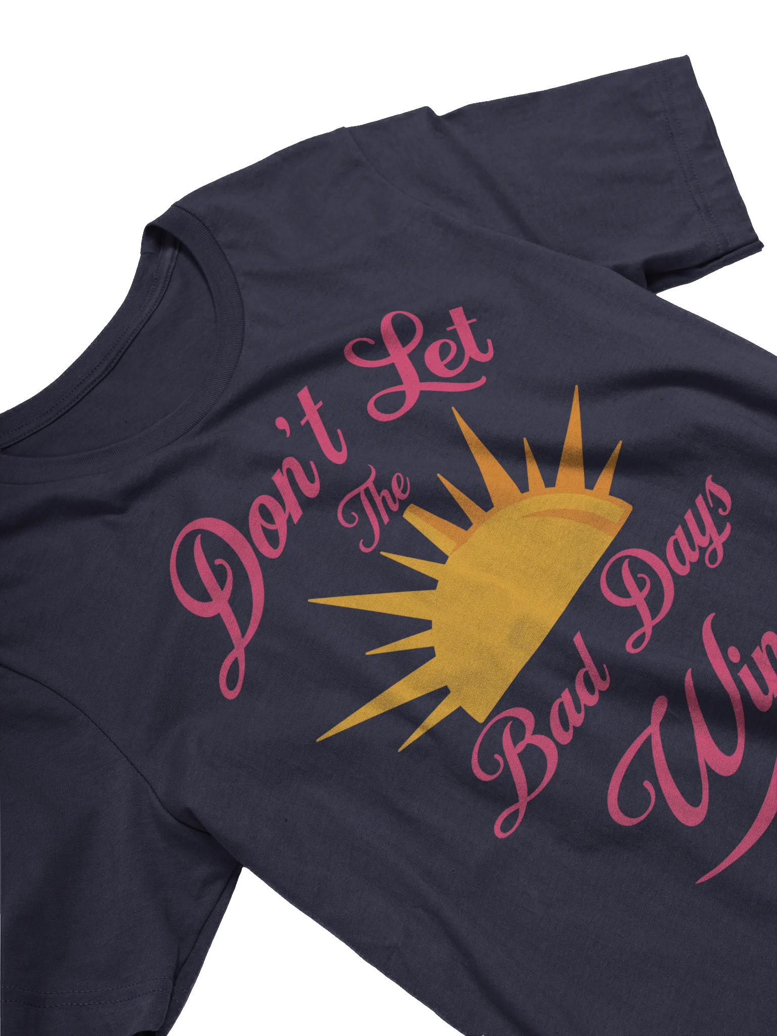 Don't Let The Bad Days Win product image (3)