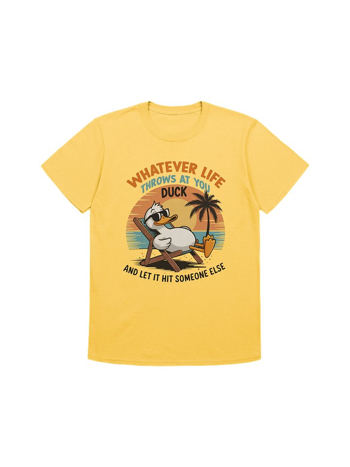 Whatever Life Throws At You Duck T-Shirt product image (1)