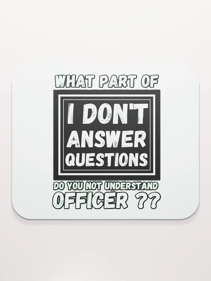 I DON'T ANSWER QUESTIONS product image (2)