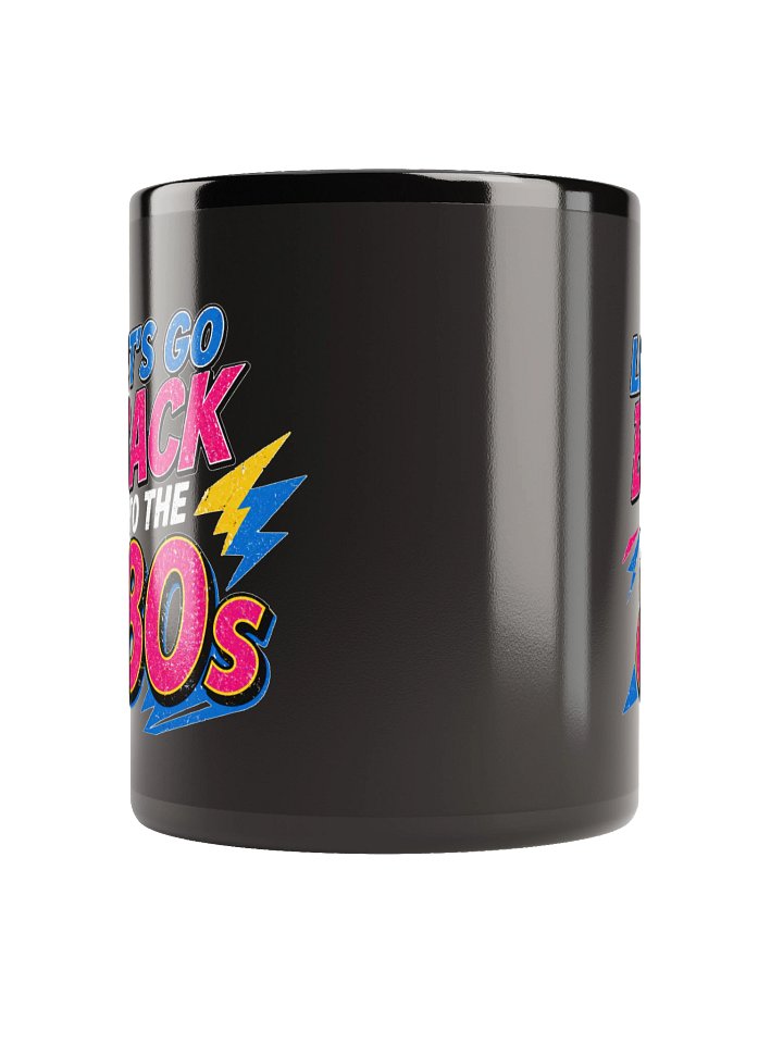 Lets Go Back to the 80s Black Mug product image (3)