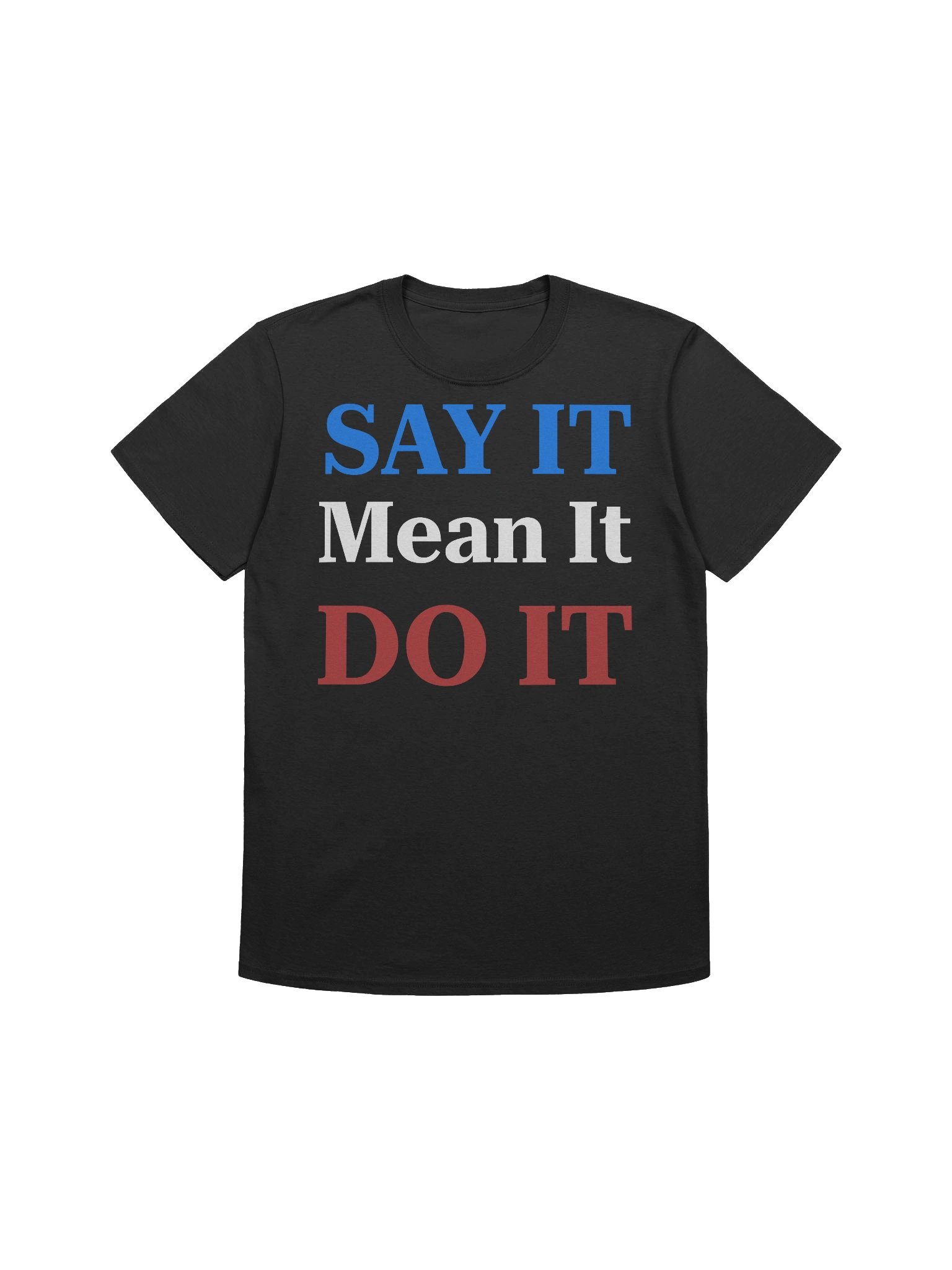 Unisex Say It, Do It, Mean It T-Shirt product image (4)