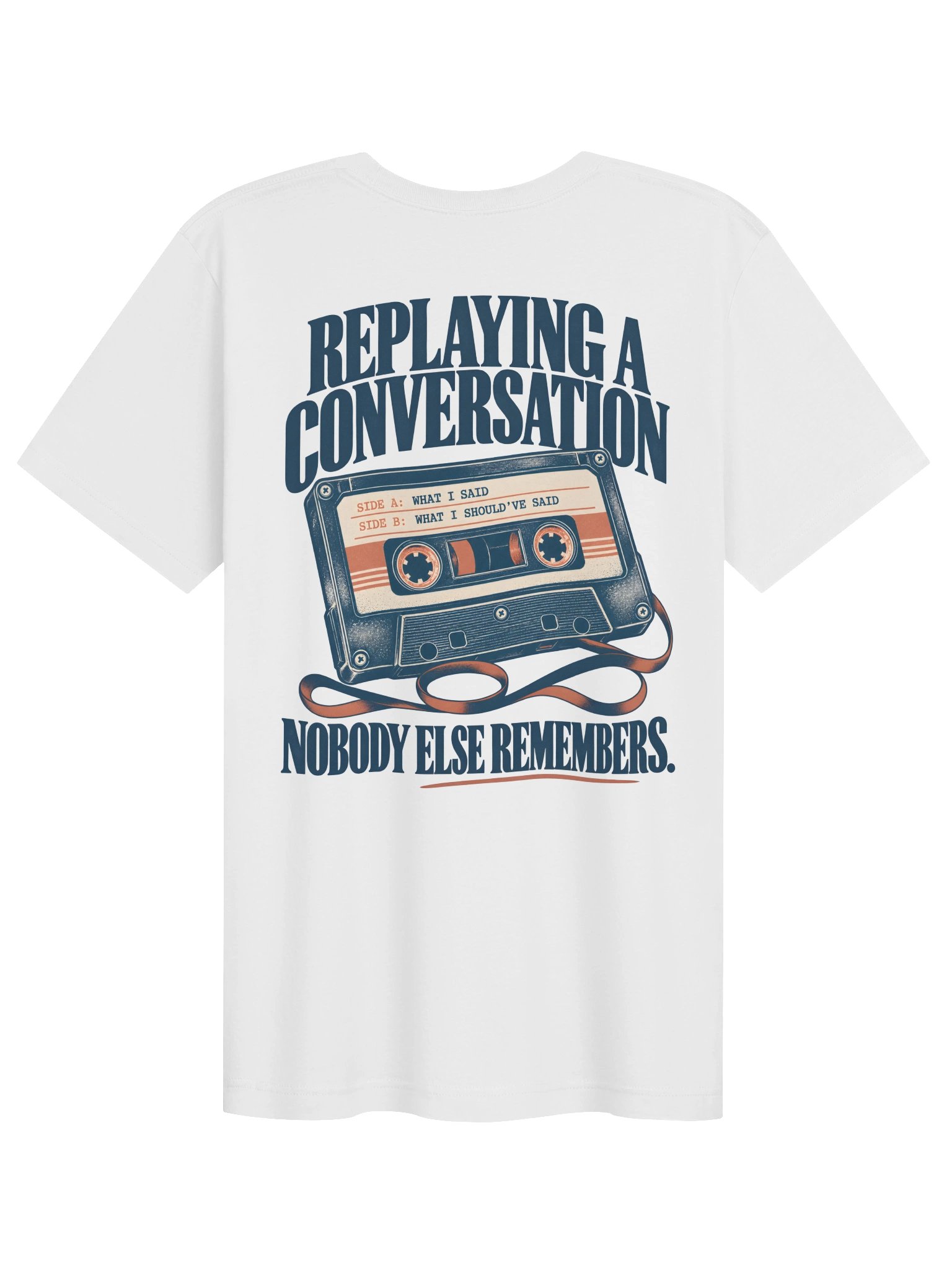 Replaying a Conversation Nobody Else Remembers T-Shirt product image (1)