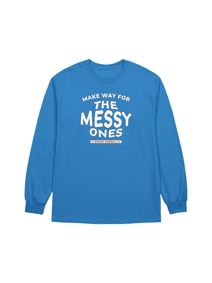 Make Way for the Messy Ones Long Sleeve Tee product image (21)
