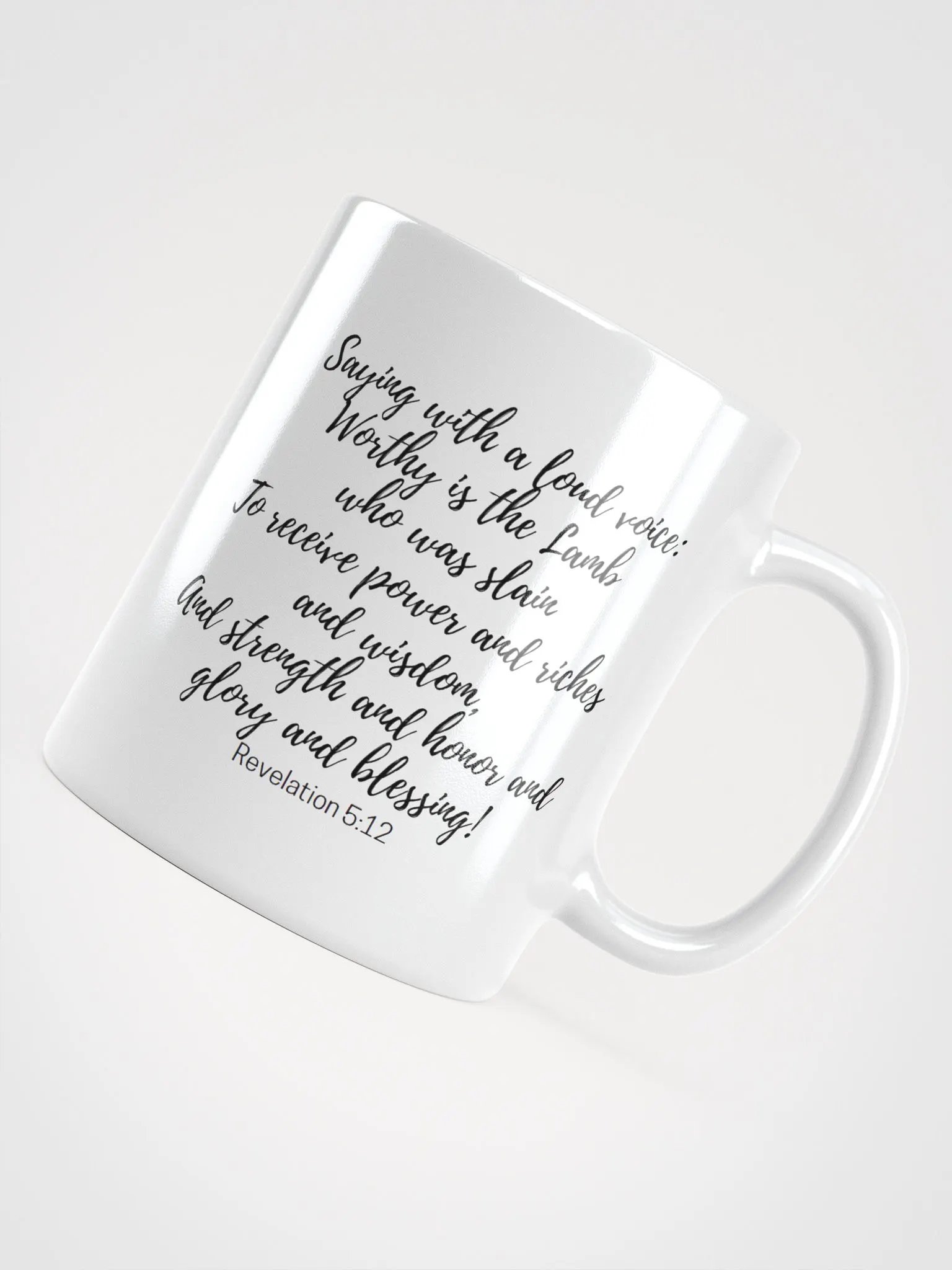 Worthy Is The Lamb Who Was Slain To Receive Power And Riches And Wisdom Revelation 5:12 White Glossy Mug 11/15/20oz product image (4)