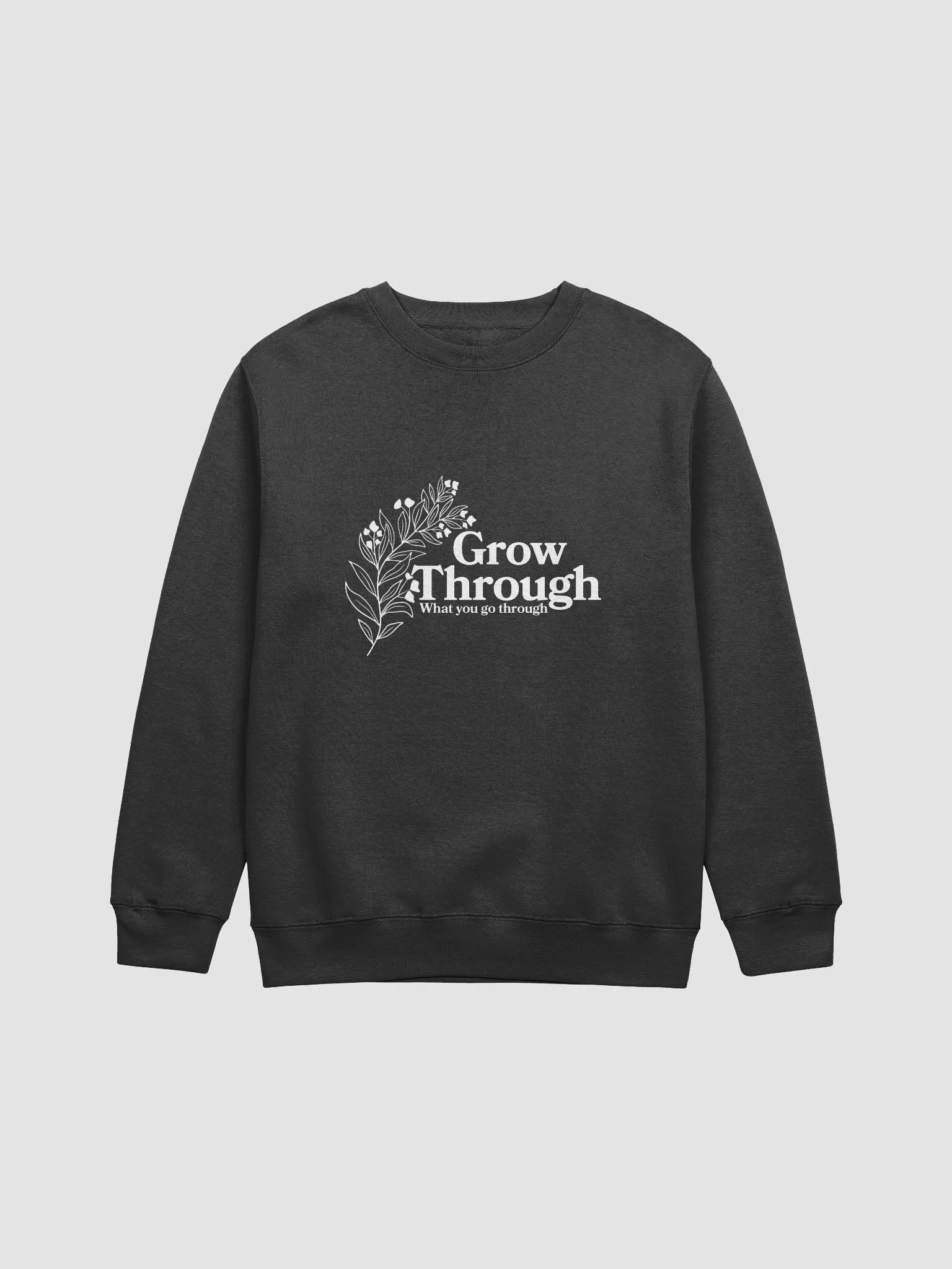 Grow Through What You Go Through Sweatshirt product image (1)