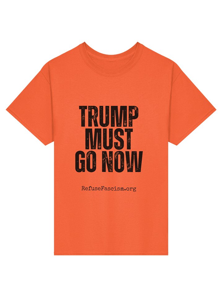 Orange Shirt- Trump Must Go Now! product image (1)