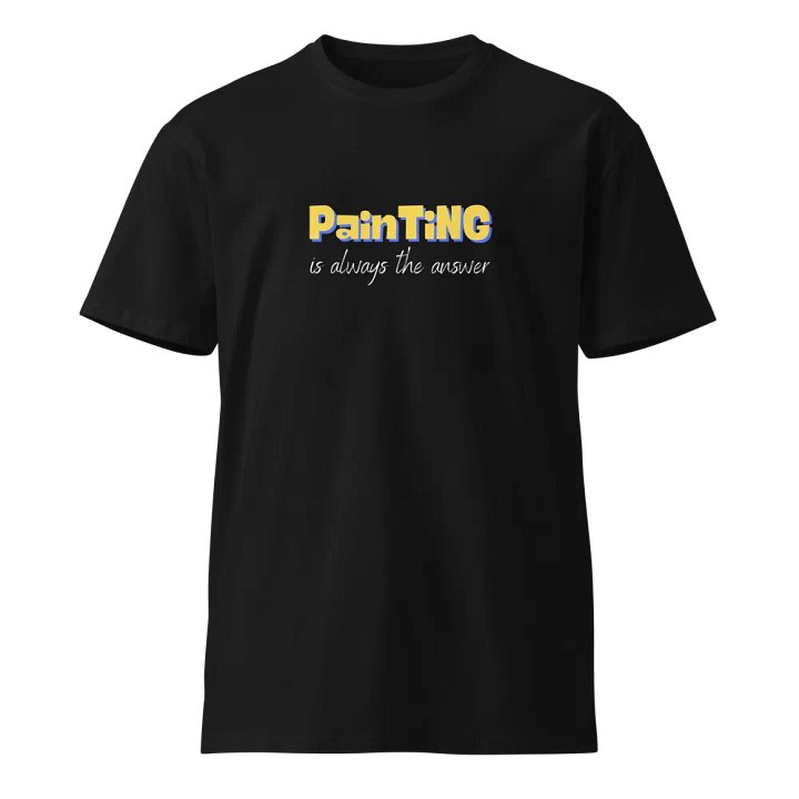 Painter life painting shirt, painter shirt, artist shirt, artist gift, art t-shirt, art teacher gift, painting is always the answer product image (1)