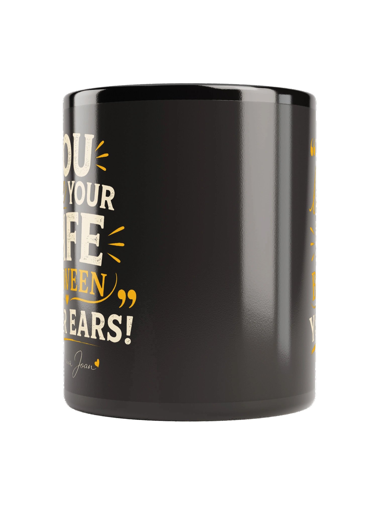 You Live Your Life Between Your Ears! Black Mug product image (7)