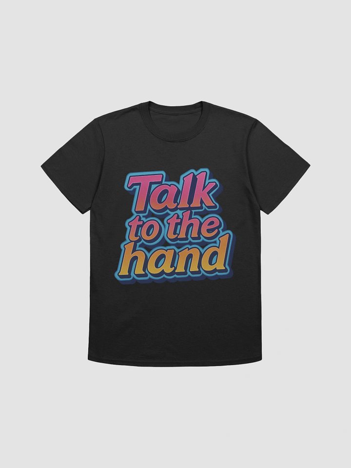 Talk to the Hand T-Shirt product image (1)