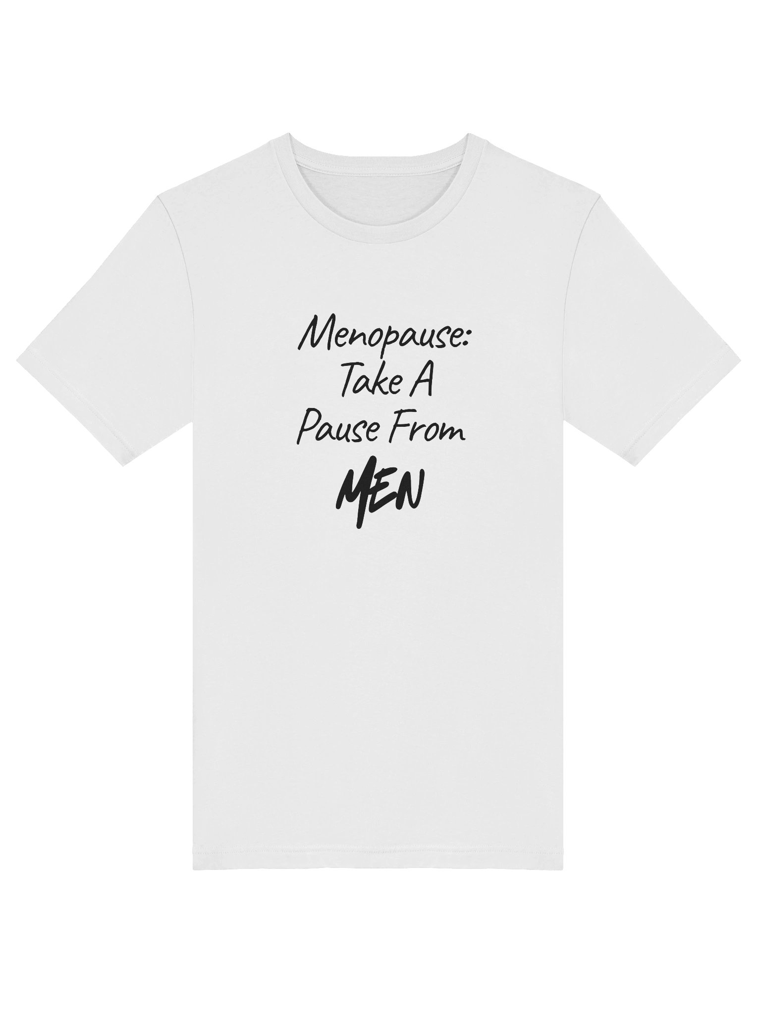 Still Got It! "Menopause: Take A Pause From Men" T-Shirt product image (5)