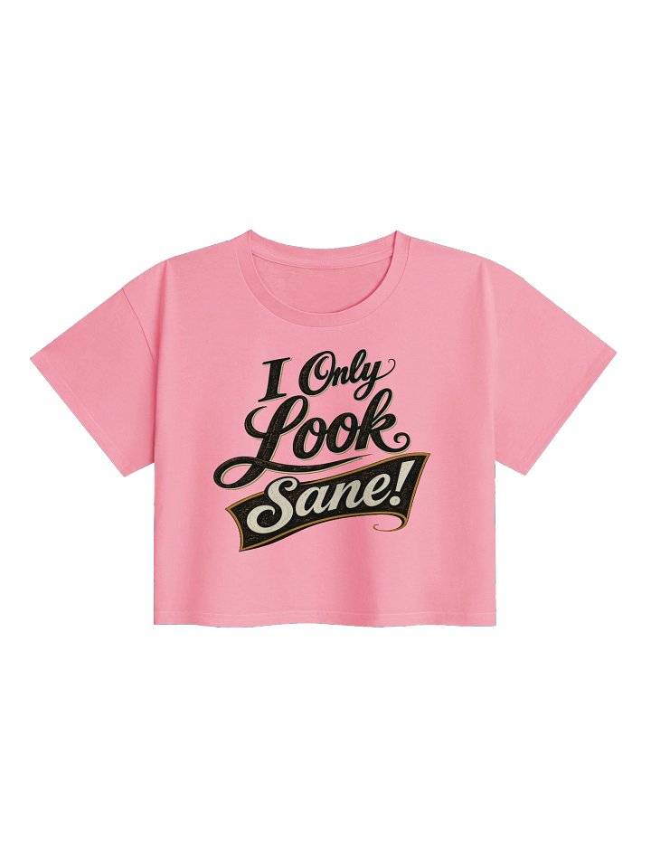 I Only Look Sane Women's Crop Top product image (1)