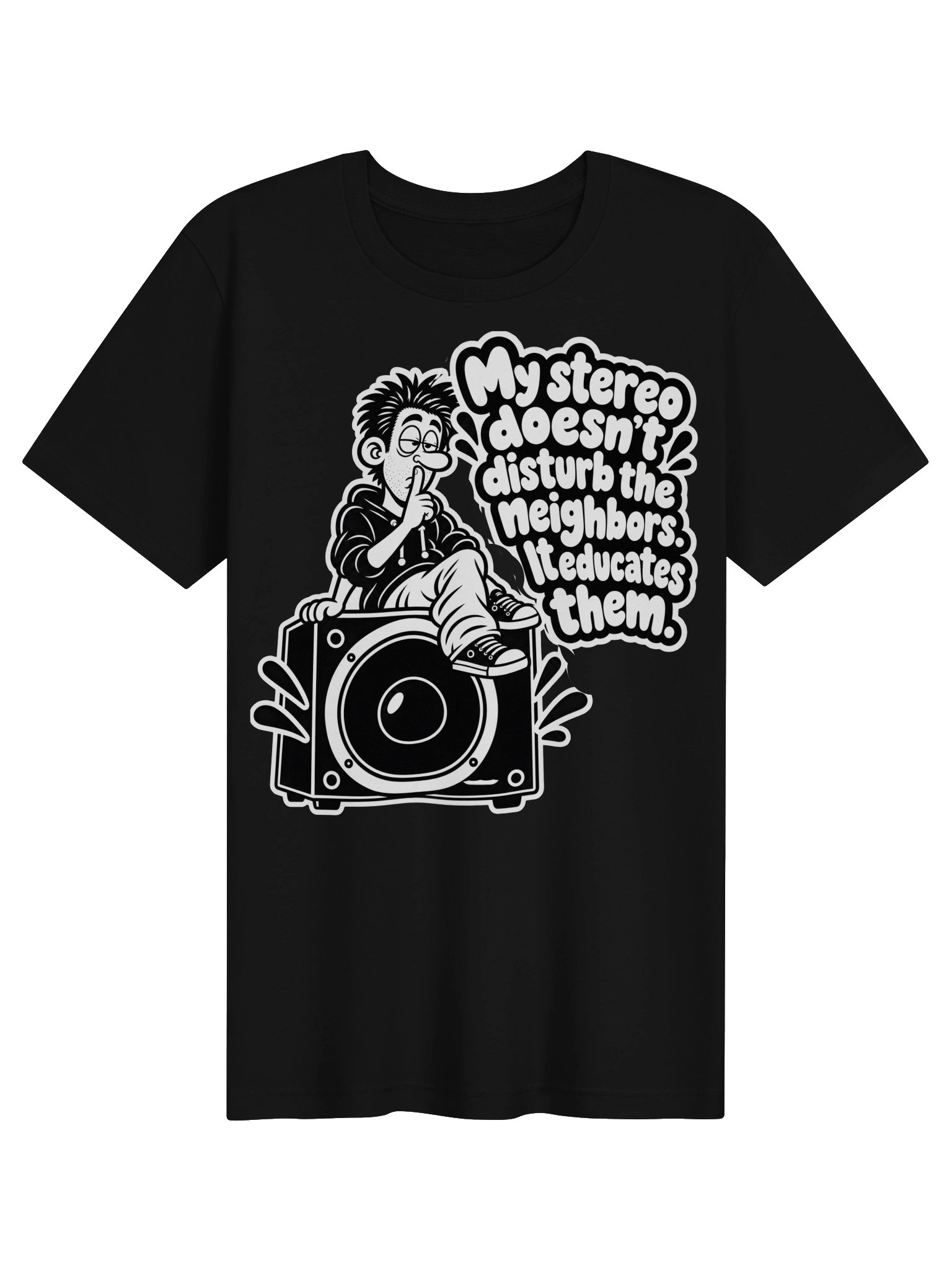 My Stereo Does't Disturb The Neighbours, It Educates Them - Unisex T-shirt product image (1)