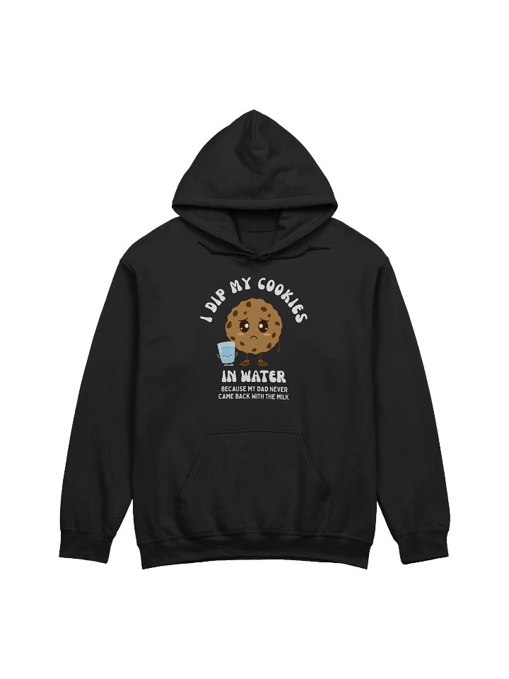 I Dip My Cookies In Water Hoodie product image (1)