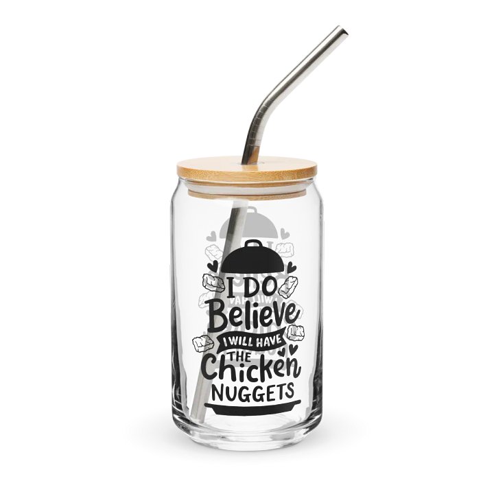 I Do Believe I'll Have The Chicken Nuggets - Can-Shaped Glass product image (1)