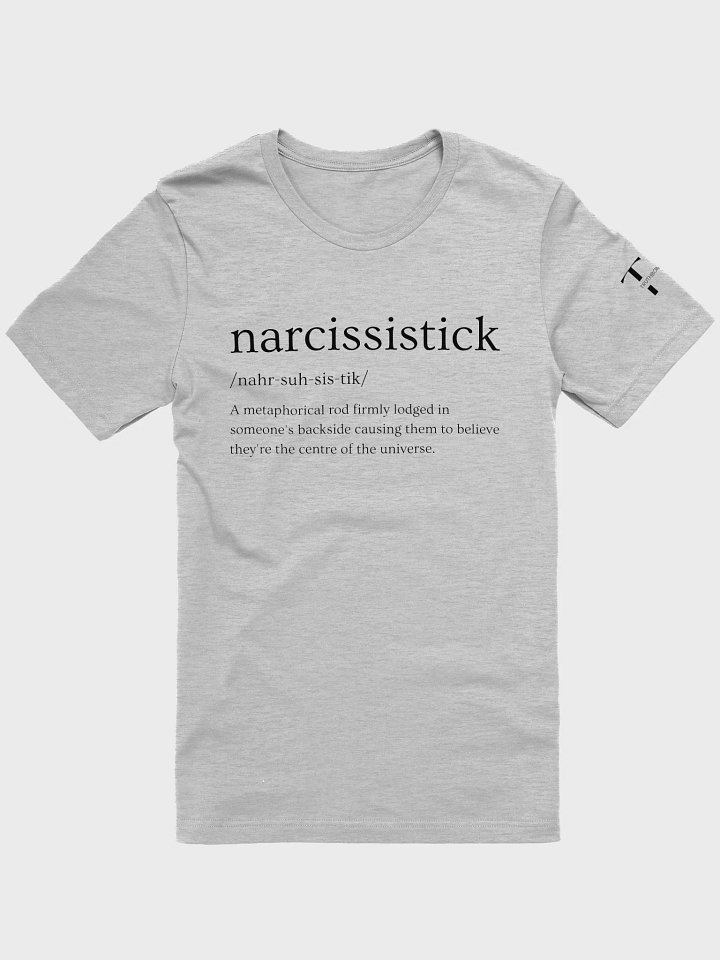 Narcissistick T-Shirt Sarcastic Funny T-Shirt Light Colours product image (5)