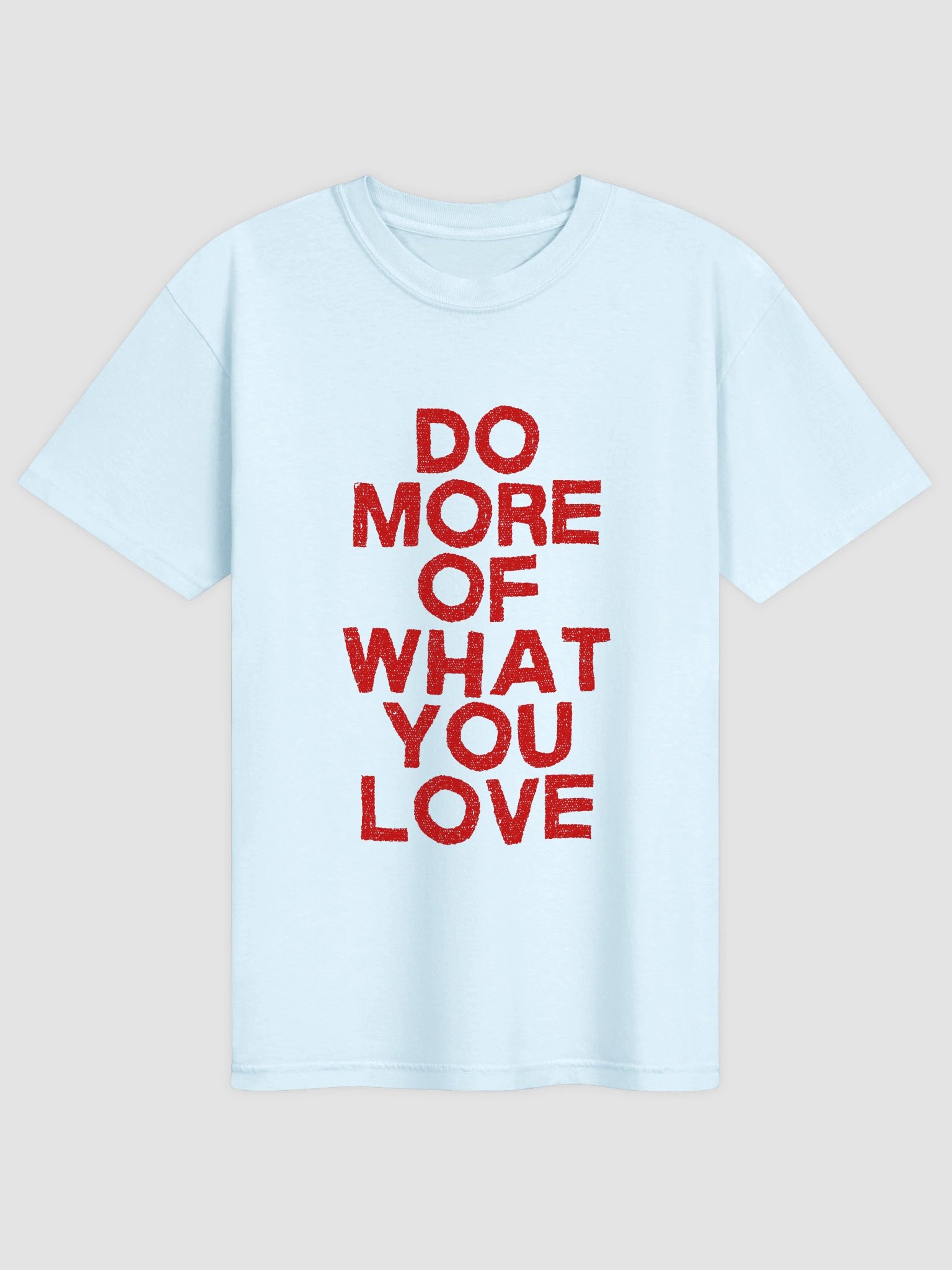 Do More Of What You Love T-shirt product image (4)